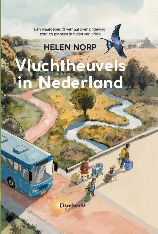 Vluchtheuvels in Nederland - Een waargebeurd verhaal over zingeving, zorg en grenzen in tijden van crisis