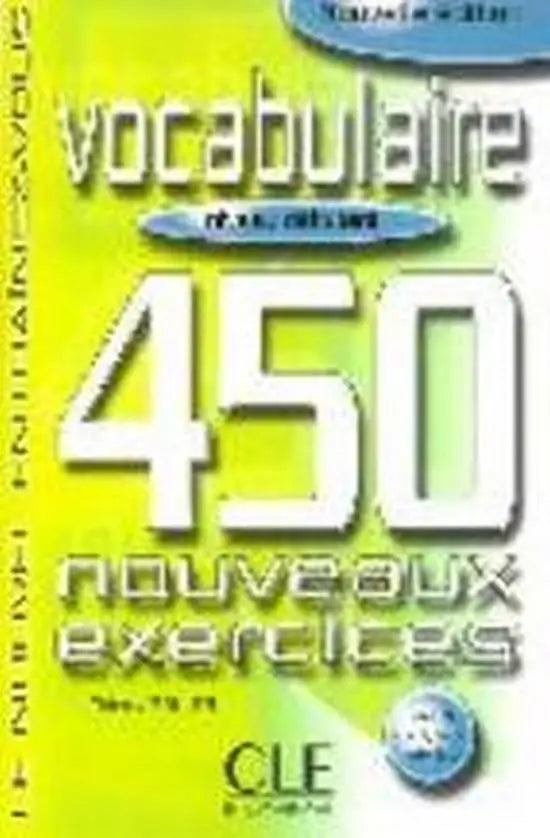 Vocabulaire 450 nouveaux exercices - débutant livre + corrigés - vocabulaire 450 nouveaux exercices - débutant livre
