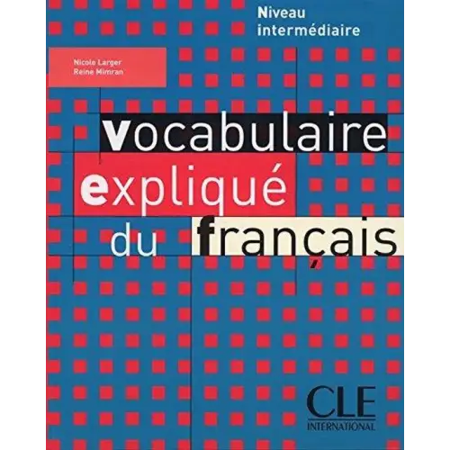 Vocabulaire expliqué du français - intermédiaire - vocabulaire expliqué du français - intermédiaire - boek