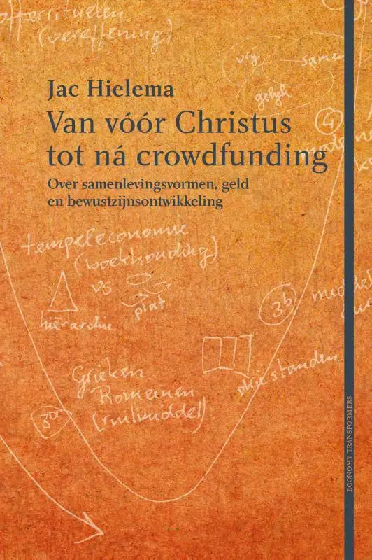 Van vóór Christus tot ná crowdfunding - Over samenlevingsvormen, geld en bewustzijn