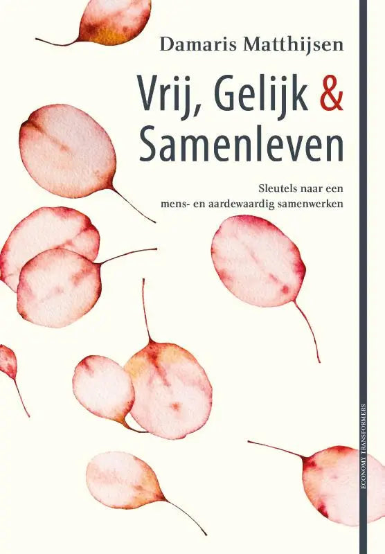 Vrij, gelijk & samenleven - Wegwijzer naar een mens- en aardewaardige samenleving