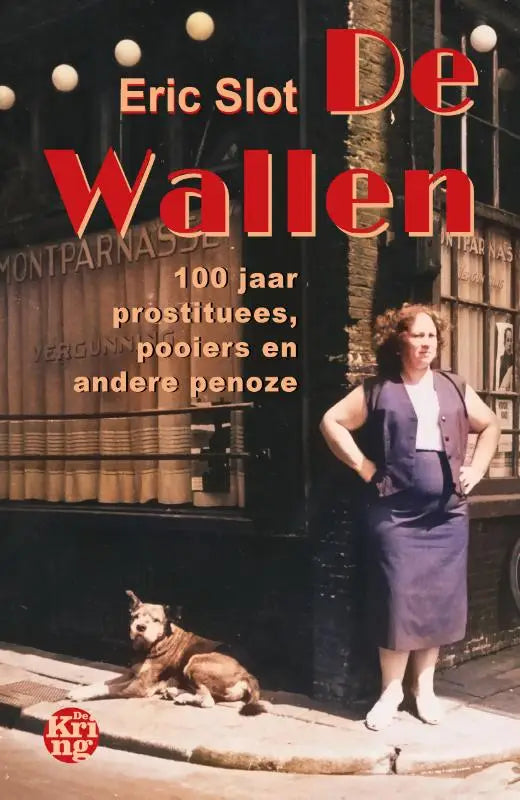 De Wallen - 100 jaar prostituees, pooiers en andere penoze