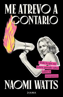 Watts, N: Me Atrevo a Contarlo: Todo Lo Que Me Habría Gustad