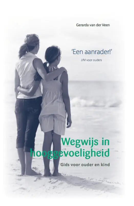 Wegwijs in hooggevoeligheid - gids voor ouder en kind