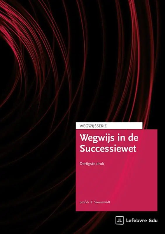 De boekcover van wegwijs in de successiewet toont een magenta rechthoek met witte tekst en rode lichtsporen, fiscaal recht, lefebvre sdu