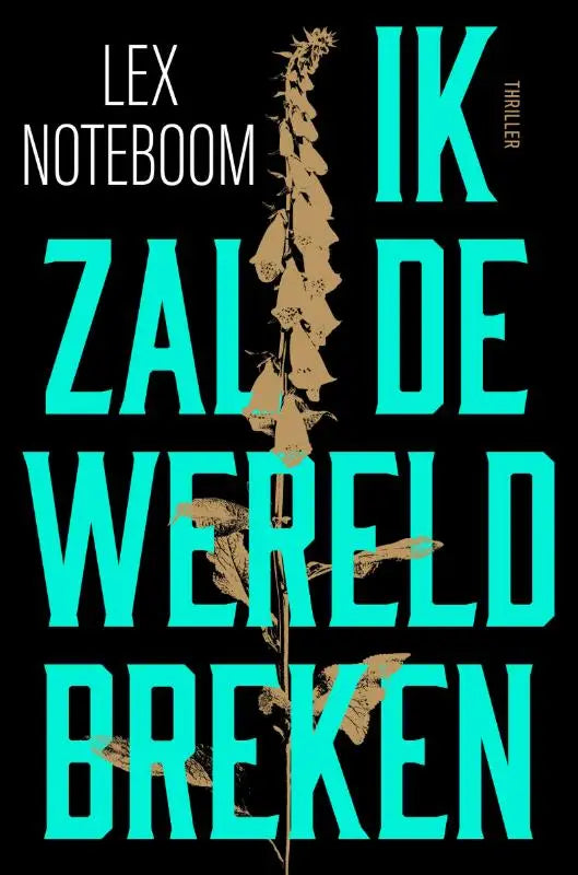 De boekcover van ik zal de wereld breken toont gedurfde teal tekst op zwarte achtergrond met een gedroogde duizendbladplantillustratie
