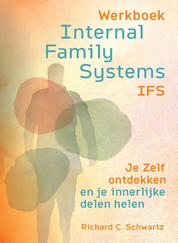 De cover van het werkboek internal family systems ifs van richard c gericht op jezelf ontdekken en innerlijke delen helen