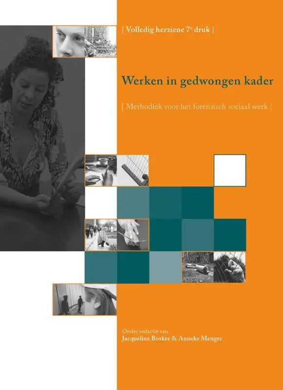 Oranje boekomslag werken in gedwongen kader met zwart-wit foto’s en methodiek voor forensisch sociaal werk door anneke menger jacqueline bosker