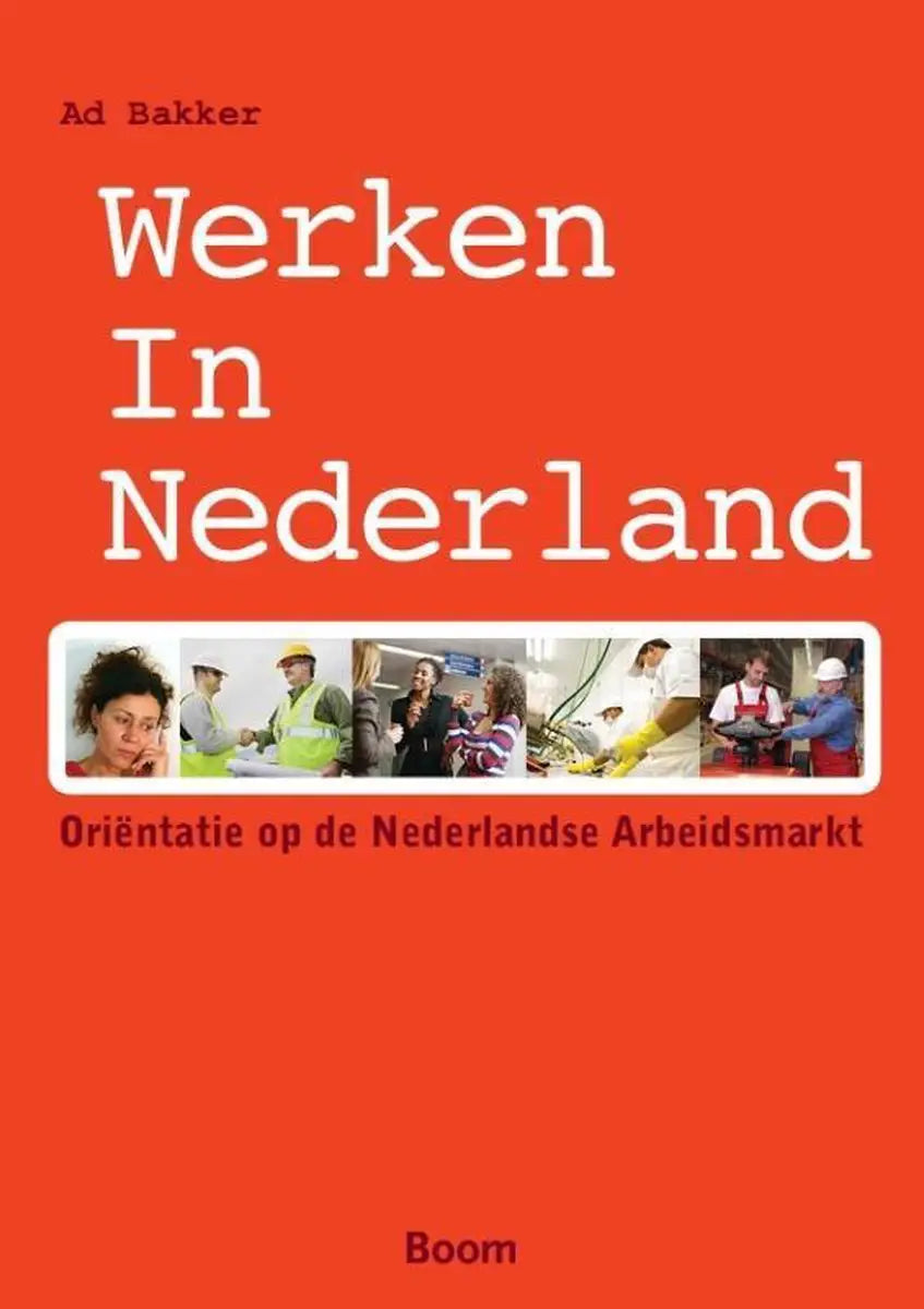 Werken in nederland - oriëntatie op de nederlandse arbeitsmarkt - werken in nederland - oriëntatie op de nederlandse