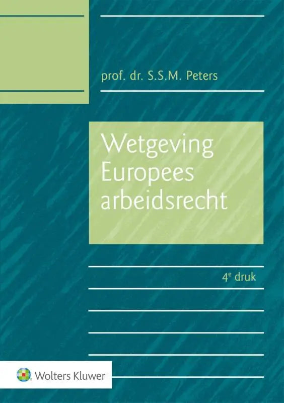 Teal boekcover met lichtgroen paneel met titel wetgeving europees arbeidsrecht en auteur wolters kluwer