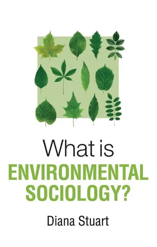 De boekcover van what is environmental sociology toont een vierkant van groene bladeren met titel en auteur diana stuart