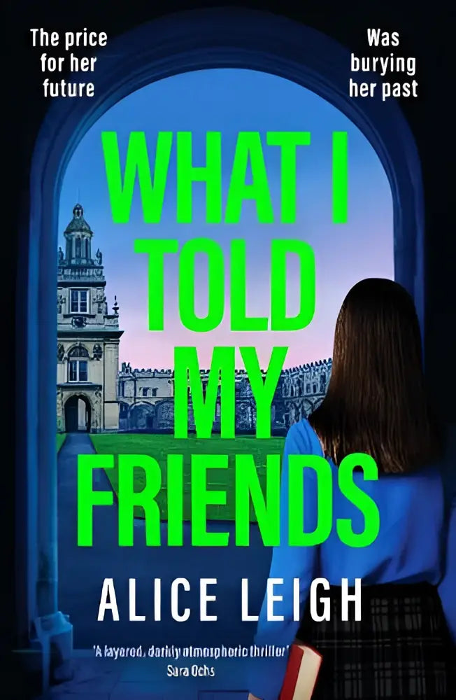 De boekcover van what i told my friends toont een grijpend dark academia-ontwerp met neon groene titel op donkerblauwe achtergrond