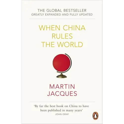 When china rules the world: the end of the werstern world and the birth of a new global order - when china rules the