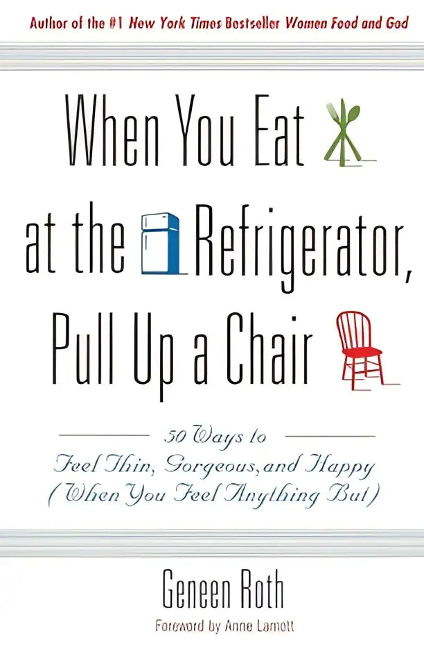 Boekcover van when you eat at the refrigerator pull up a chair door ceneen roth met 50 tips voor welzijn