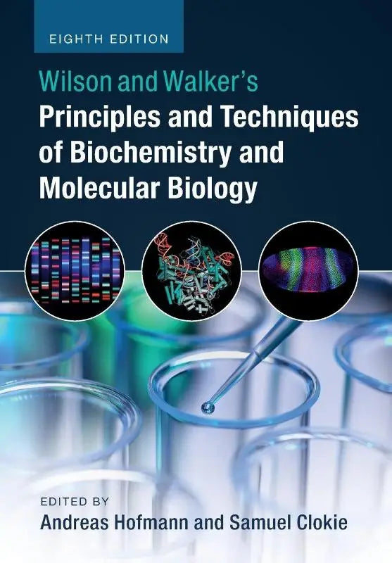 De voorkant van het achtste editie leerboek wilson and walkers principles and techniques of biochemistry and molecular biology toont moleculaire beelden en methoden