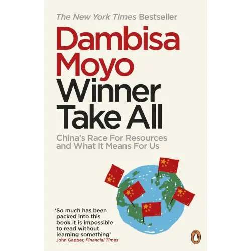 Winner take all: china’s race for resources and what it means for us - winner take all: china’s race for resources and