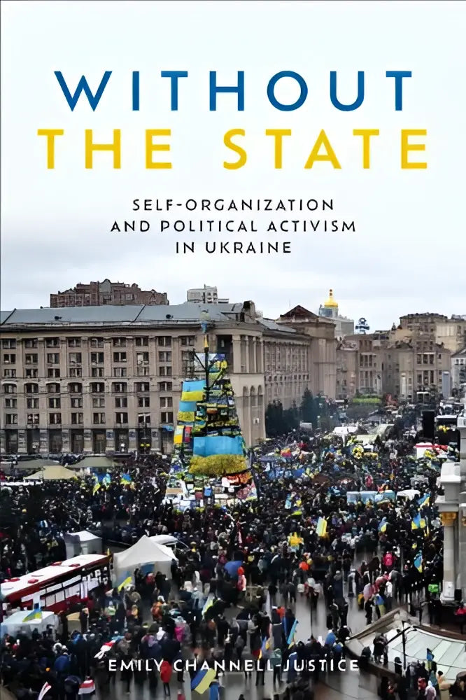 De boekcover van without the state toont de titel in blauw en geel met een subtitel over politieke activisme in ukrainië
