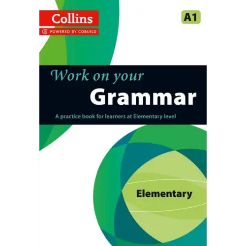 Work on your grammar - elementary a1: over 200 exercises to improve your english grammar - work on your grammar