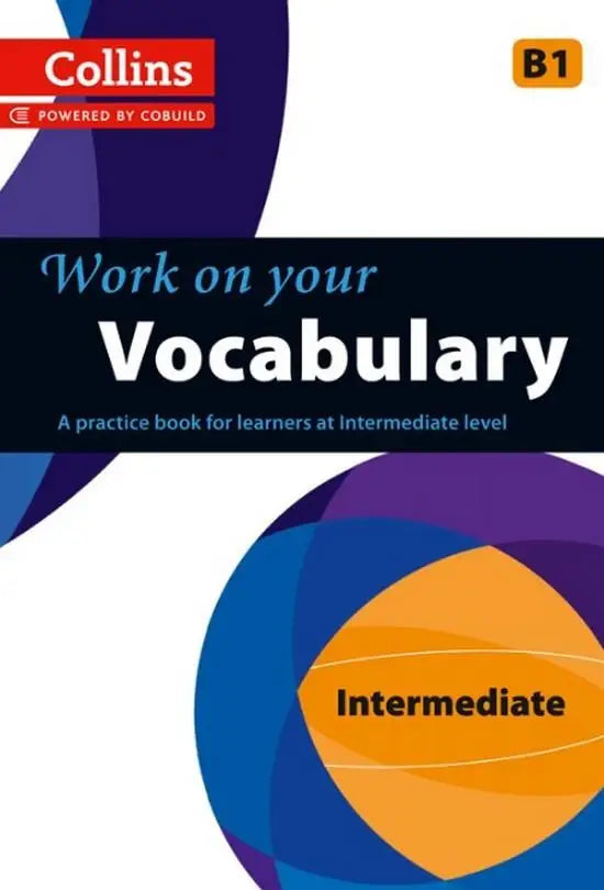 Work on your vocabulary - intermediate b1 - work on your vocabulary - intermediate b1 - boek