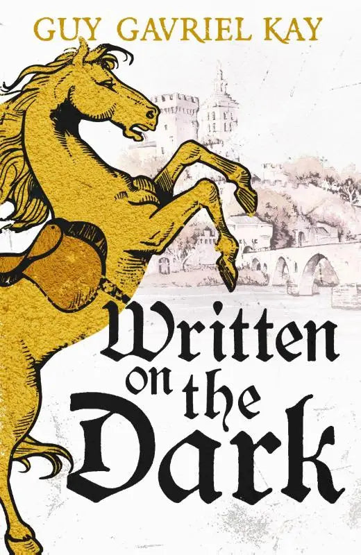 Written on the Dark - From the bestselling author of the groundbreaking novels Tigana and Under Heaven