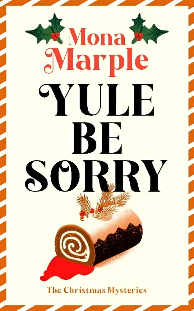 De cover van yule be sorry door mona marple toont een chocolade yule log en feestelijke hulst in een kerstig ontwerp