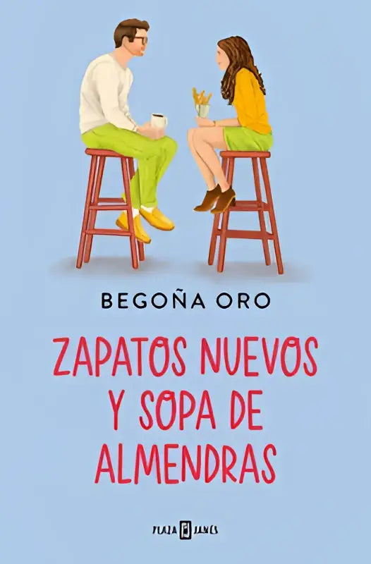De boekcover toont zapatitos nuevos y sopa de almendras van begoña oro, gepubliceerd door plaza & janés, met nuevos y sopa