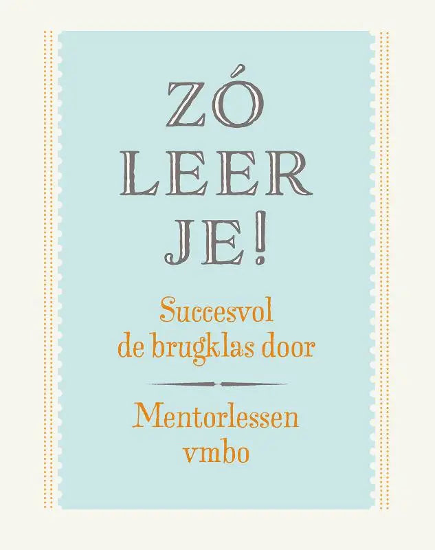 Zó leer je! - Succesvol de brugklas door. Mentorlessen vmbo