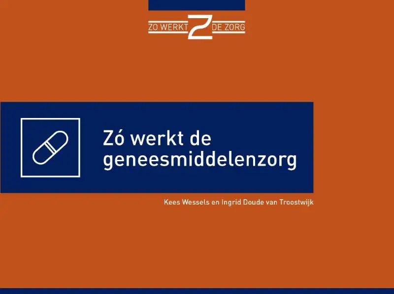 Oranje boekomslag van zó werkt de geneesmiddelenzorg met marineblauwe banner, witte tekst en pil icoon door ingrid doude en kees wessels gericht op gezondheid algemeen