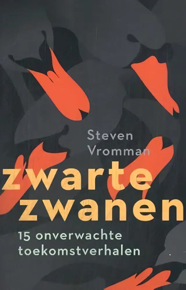 De boekcover van zwarte zwanen toont onverwachte toekomstverhalen met oranje en gele tekst op donkergrijze achtergrond