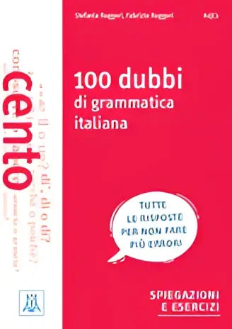 100 dubbi di grammatica italiana: spiegazioni e esercizi - 100 dubbi di grammatica italiana: spiegazioni e esercizi