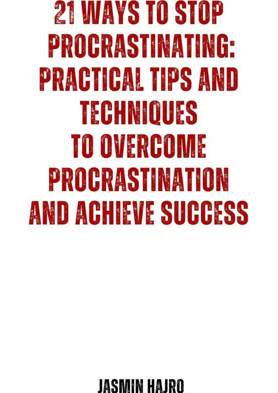 Rode tekst op witte achtergrond met 21 ways to stop procrastinating praktische tips and technieken om uitstelgedrag te stoppen door jasmin hajro