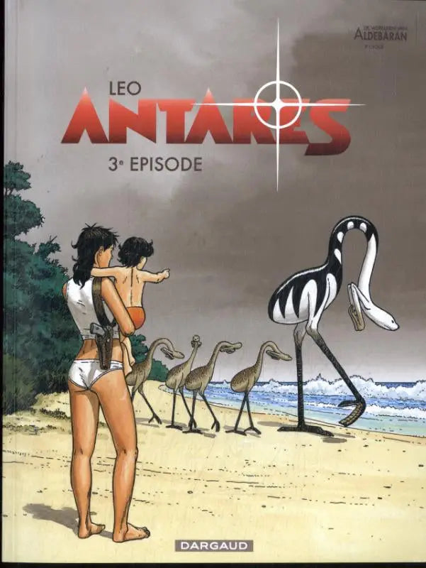 De cover van het stripboek leo antares 3e episode door dargaud benelux toont een vrouw in wit badpak met kind op het strand bij vogels