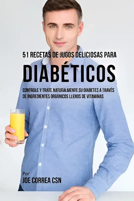 Een man in een lichtblauw overhemd houdt een glas sinaasappelsap vast voor 51 recetas de jugos deliciosos para diabetes controle y trate natuurlijk