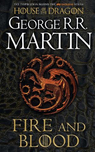 Fire and Blood - The Inspiration for Hbo’s House of the Dragon