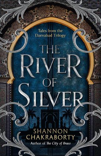 The River of Silver - Tales from the Daevabad Trilogy