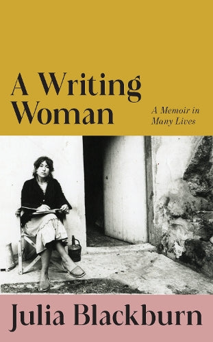 A Writing Woman – Julia Blackburn – Hardcover – ISBN 9780224097772