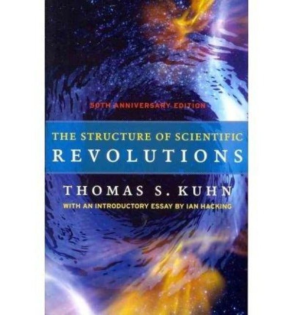 The Structure of Scientific Revolutions: 50th Anniversary Edition
