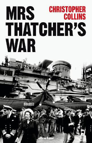 Mrs Thatcher's War – Christopher Collins – Hardcover – ISBN 9780241536094