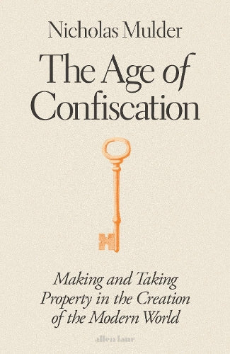 The Age of Confiscation – Nicholas Mulder – Hardcover – ISBN 9780241582718