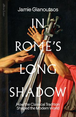 In Rome's Long Shadow – Jamie Gianoutsos – Hardcover – ISBN 9780241608333