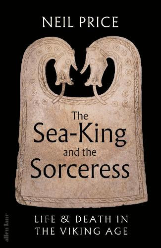 The Sea-King and the Sorceress – Neil Price – Hardcover – ISBN 9780241611333
