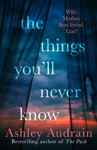 The Things You’ll Never Know – Ashley Audrain – Hardcover – ISBN 9780241681787