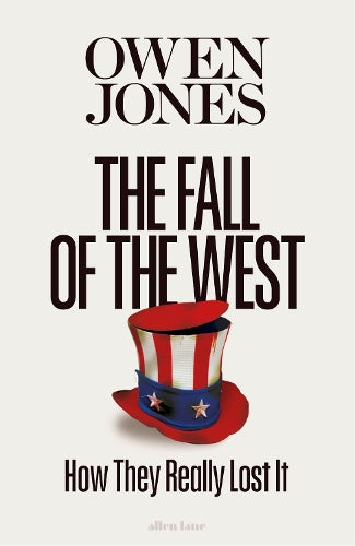 The Fall of the West – Owen Jones – Hardcover – ISBN 9780241740644