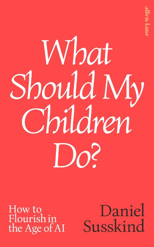 What Should My Children Do? – Daniel Susskind – Hardcover – ISBN 9780241791172