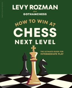 How to Win at Chess, Next Level – Levy,GothamChess Rozman – Hardcover – ISBN 9780241835845