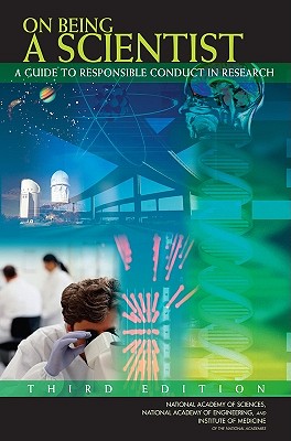 On Being a Scientist: A Guide to Responsible Conduct in Research: Third Edition