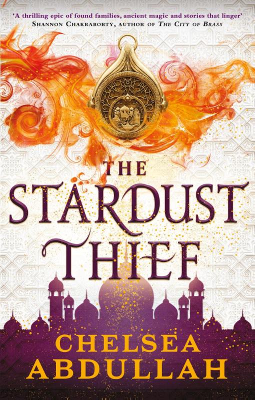 The Stardust Thief - A SPELLBINDING DEBUT FROM FANTASY'S BRIGHTEST NEW STAR