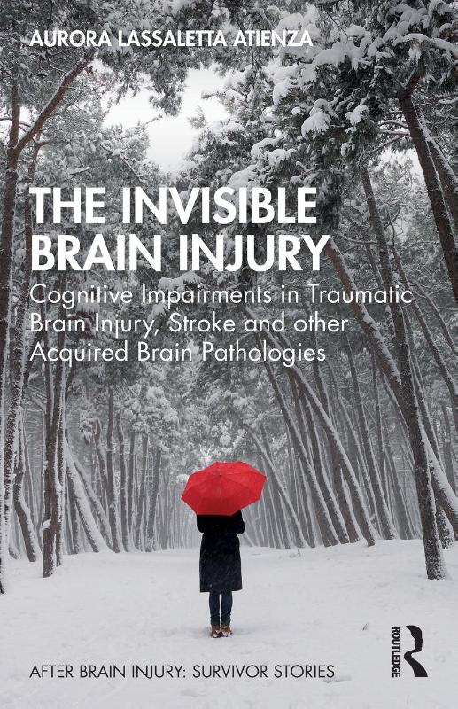 The Invisible Brain Injury - Cognitive Impairments in Traumatic Brain Injury, Stroke and other Acquired Brain Pathologies