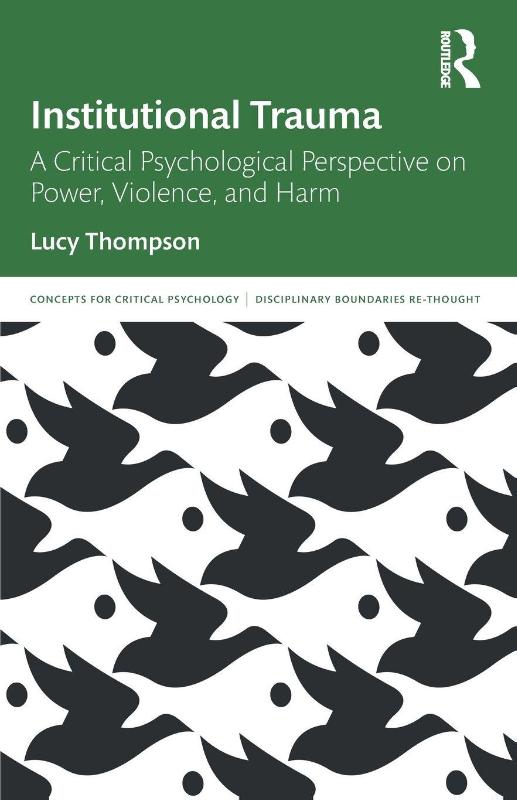 Institutional Trauma - A Critical Psychological Perspective on Power, Violence, and Harm