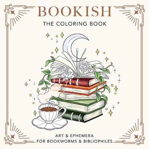Bookish: The Coloring Book - Art & Ephemera for Bookworms & Bibliophiles